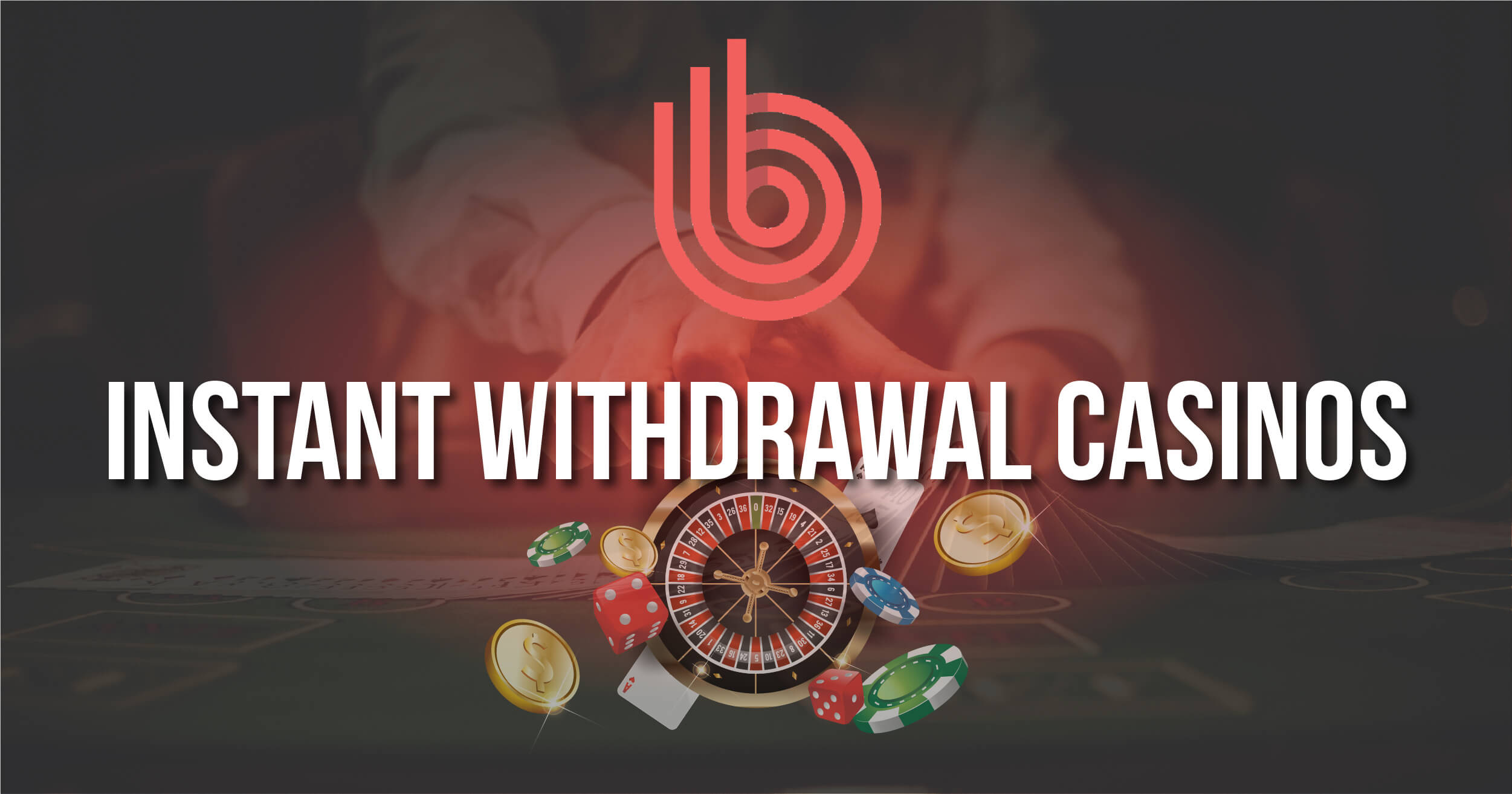 Instant Withdrawal Casinos ?️ Fast Payout Casinos【2024】
