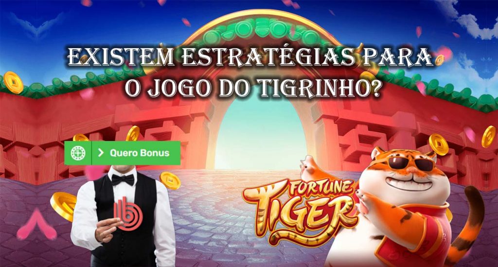 Existem estratégias para o jogo do tigrinho?